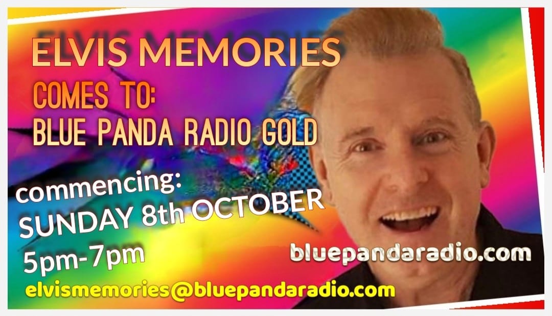 The popular ‘Elvis Memories’ show moves to Blue Panda Radio Gold